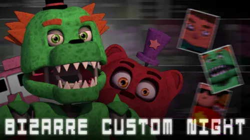 Bizarre Custom Night